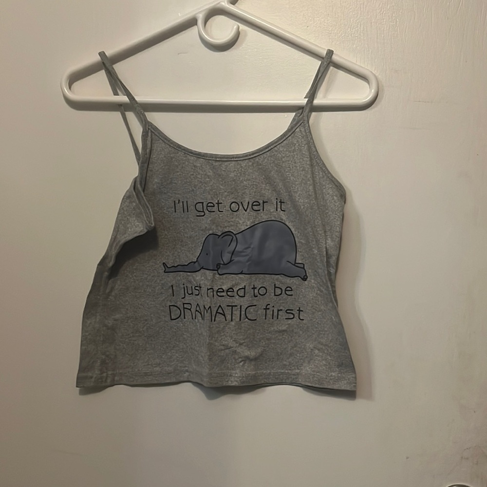 Grey I’ll get over it I just need to be dramatic first elephant tank top!